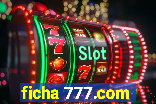 ficha 777.com